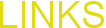 LINKS